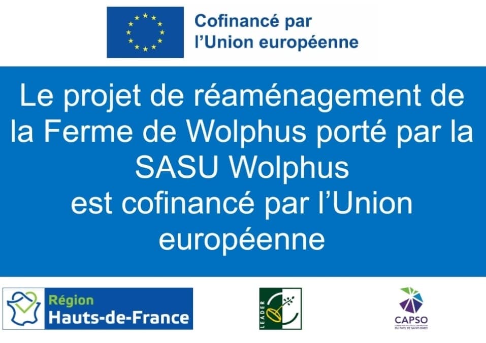 Le projet de réaménagement de la Ferme de Wolphus, porté par la SASU Wolphus, est cofinancé par l’Union européenne, la Région Hauts-de-France, le programme LEADER et le CAPSO
